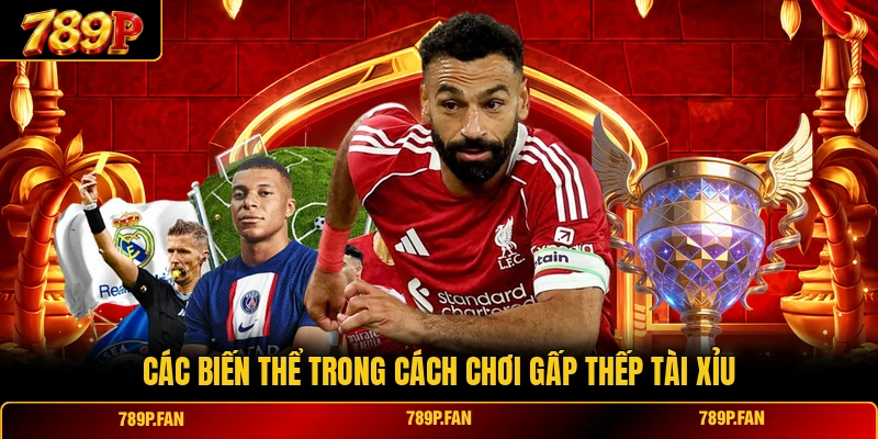 Các biến thể trong cách chơi gấp thếp tài xỉu