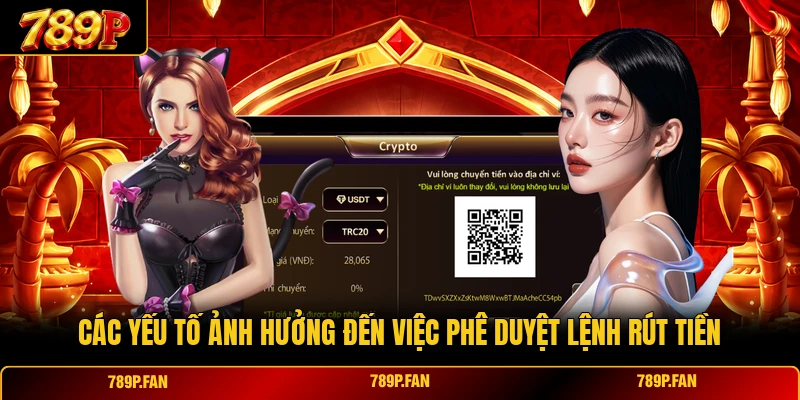 Các yếu tố ảnh hưởng đến việc phê duyệt lệnh rút tiền