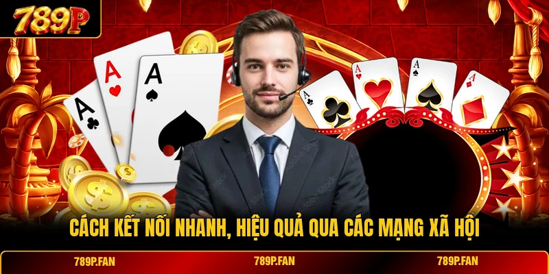 Cách kết nối nhanh, hiệu quả qua các mạng xã hội
