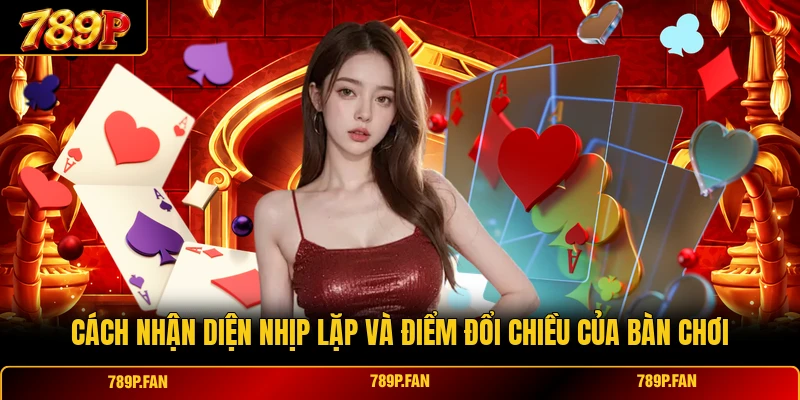 Cách nhận diện nhịp lặp và điểm đổi chiều của bàn chơi