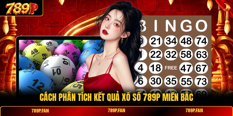 Cách phân tích kết quả xổ số 789P miền Bắc
