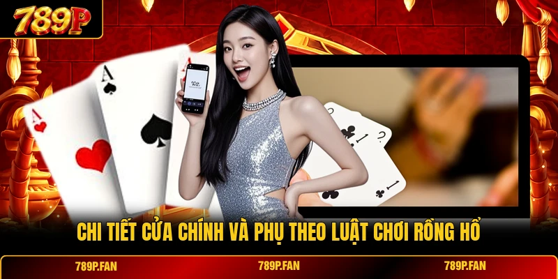 Chi tiết cửa chính và phụ theo luật chơi Rồng Hổ
