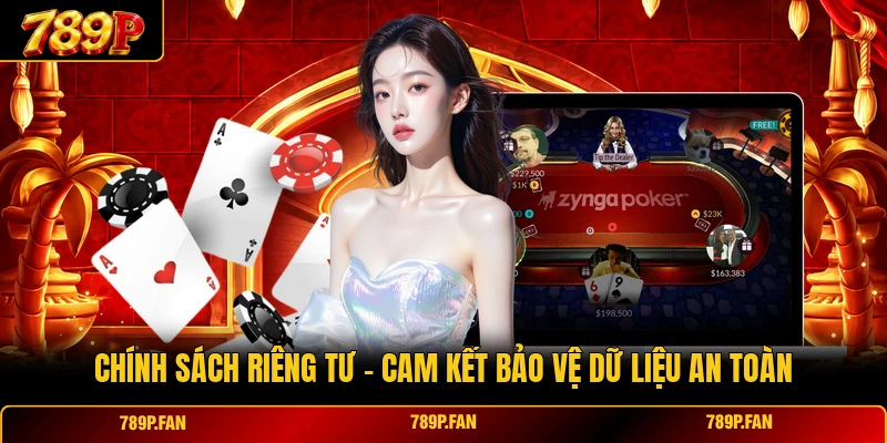 Chính Sách Riêng Tư - Cam Kết Bảo Vệ Dữ Liệu An Toàn