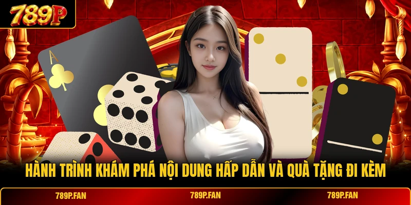 Hành trình khám phá nội dung hấp dẫn và quà tặng đi kèm