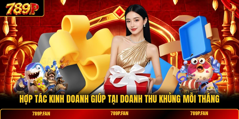 Hợp tác kinh doanh giúp tại doanh thu khủng mỗi tháng