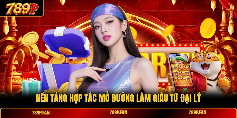 Nền tảng hợp tác mở đường làm giàu từ đại lý