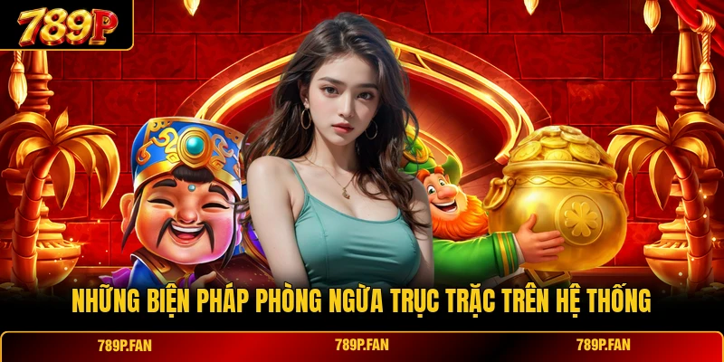 Những biện pháp phòng ngừa trục trặc trên hệ thống