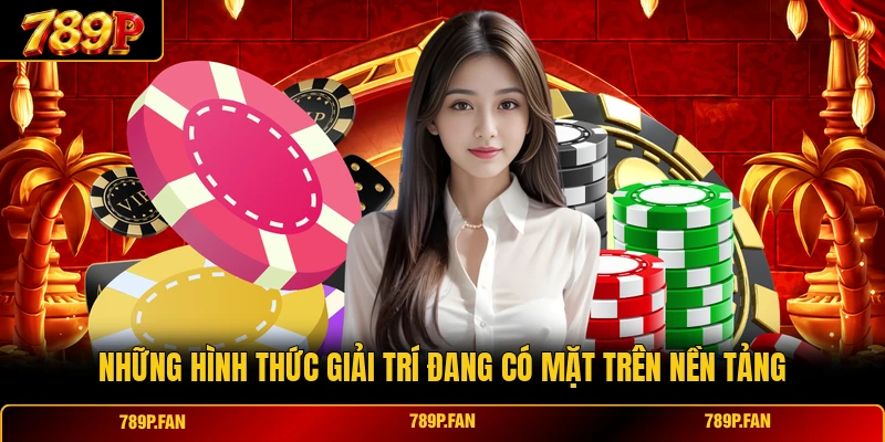 Những hình thức giải trí đang có mặt trên nền tảng