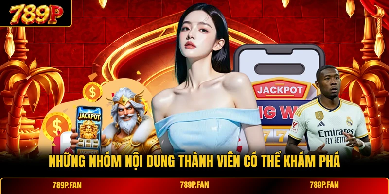 Những nhóm nội dung thành viên có thể khám phá