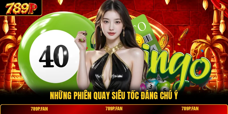 Những phiên quay siêu tốc đáng chú ý