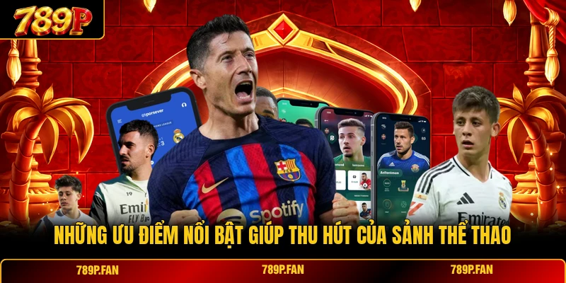 Những ưu điểm nổi bật giúp thu hút của sảnh thể thao